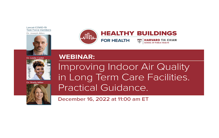 Harvard Healthy Buildings webinar: Improving Indoor Air Quality in Long Term Care Facilities. Practical Guidance.
